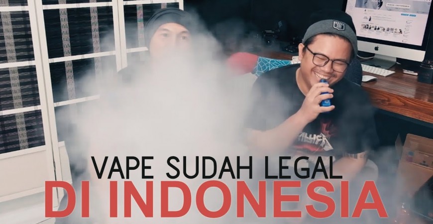 VAPING SUDAH LEGAL DI INDONESIA